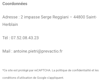 Coordonnées Adresse : 2 impasse Serge Reggiani – 44800 Saint-Herblain Tél : 07.52.08.43.23 Mail : antoine.pietri@prevactio.fr